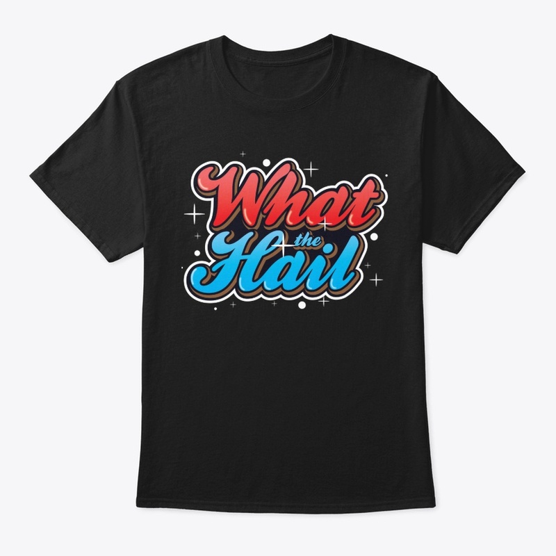 What the Hail Classic Tee